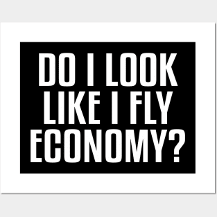 Do I Look Like I Fly Economy Funny Aviation Quote Posters and Art